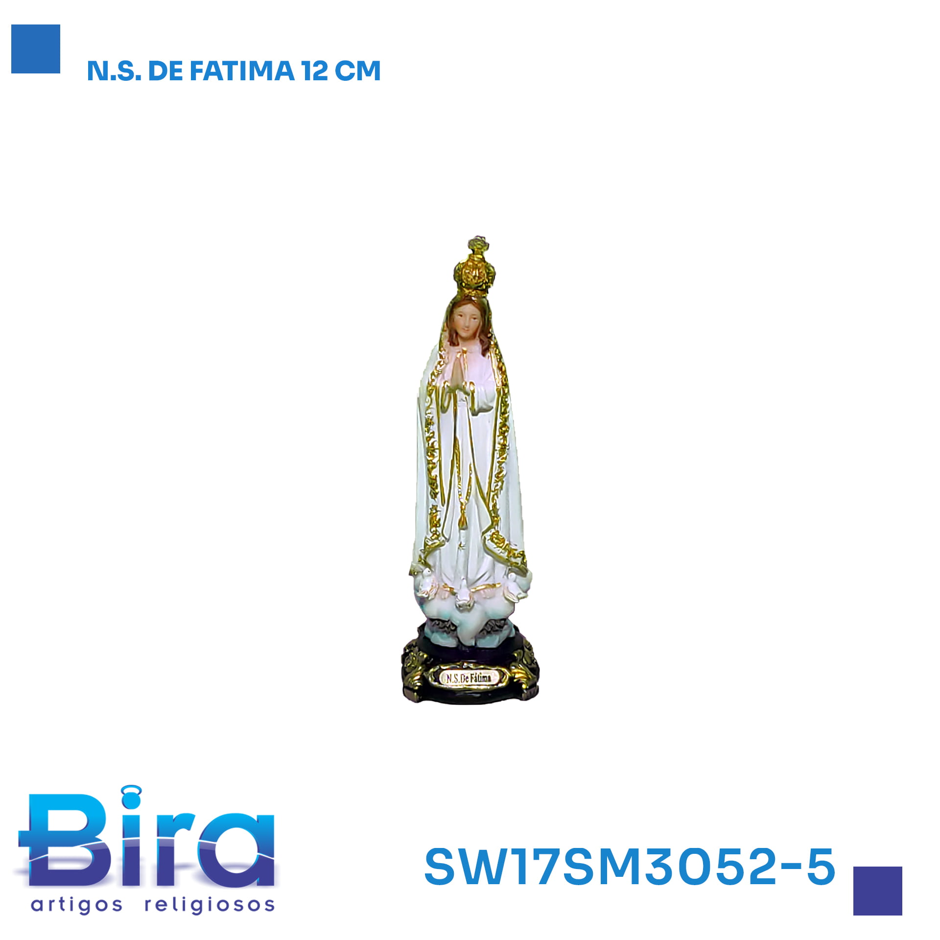 Bira Artigos Religiosos - N.S. DE FATIMA 12CM .  CÓD.:SW17SM3052-5