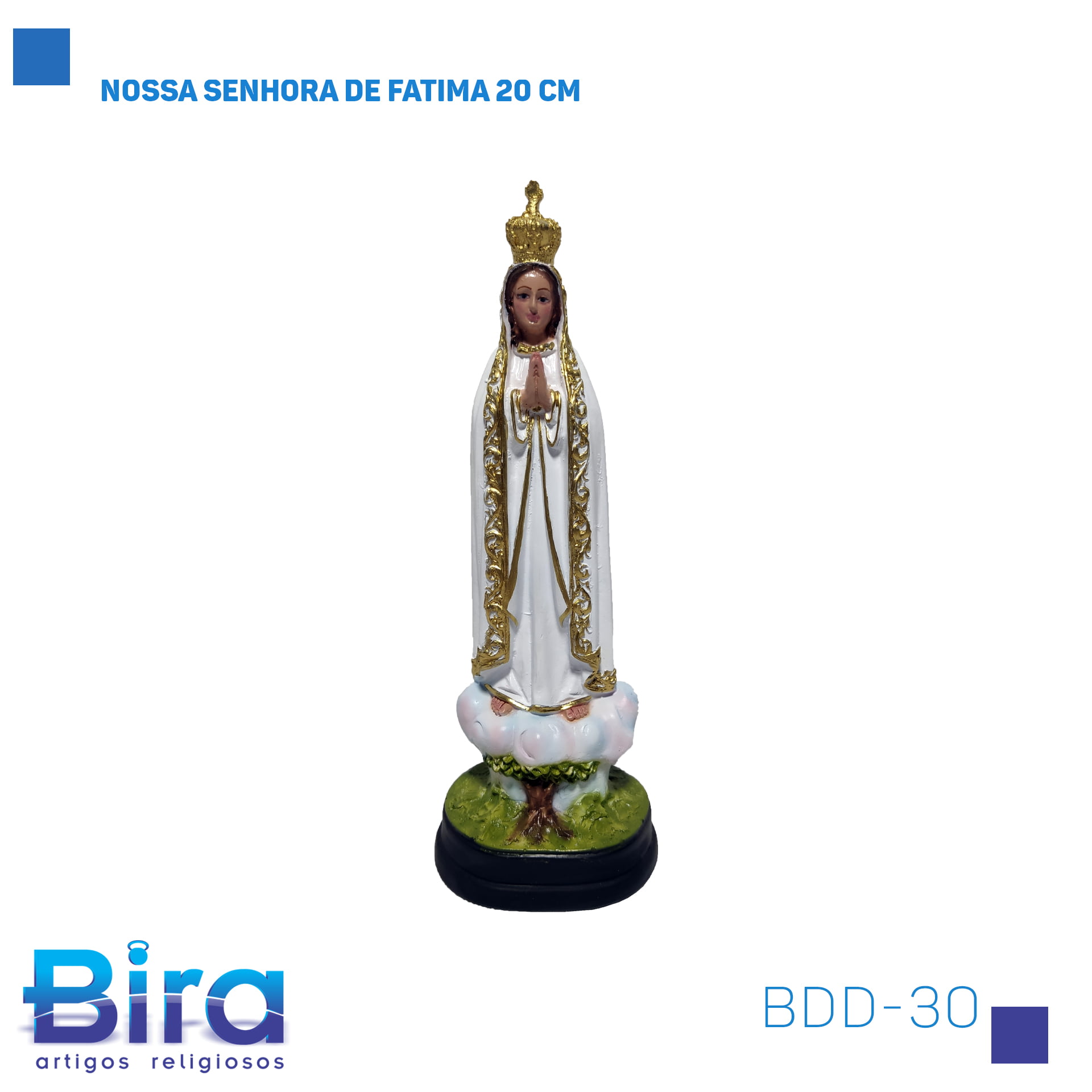 Bira Artigos Religiosos - NOSSA SENHORA DE FATIMA 20 CM Cód.: BDD-30