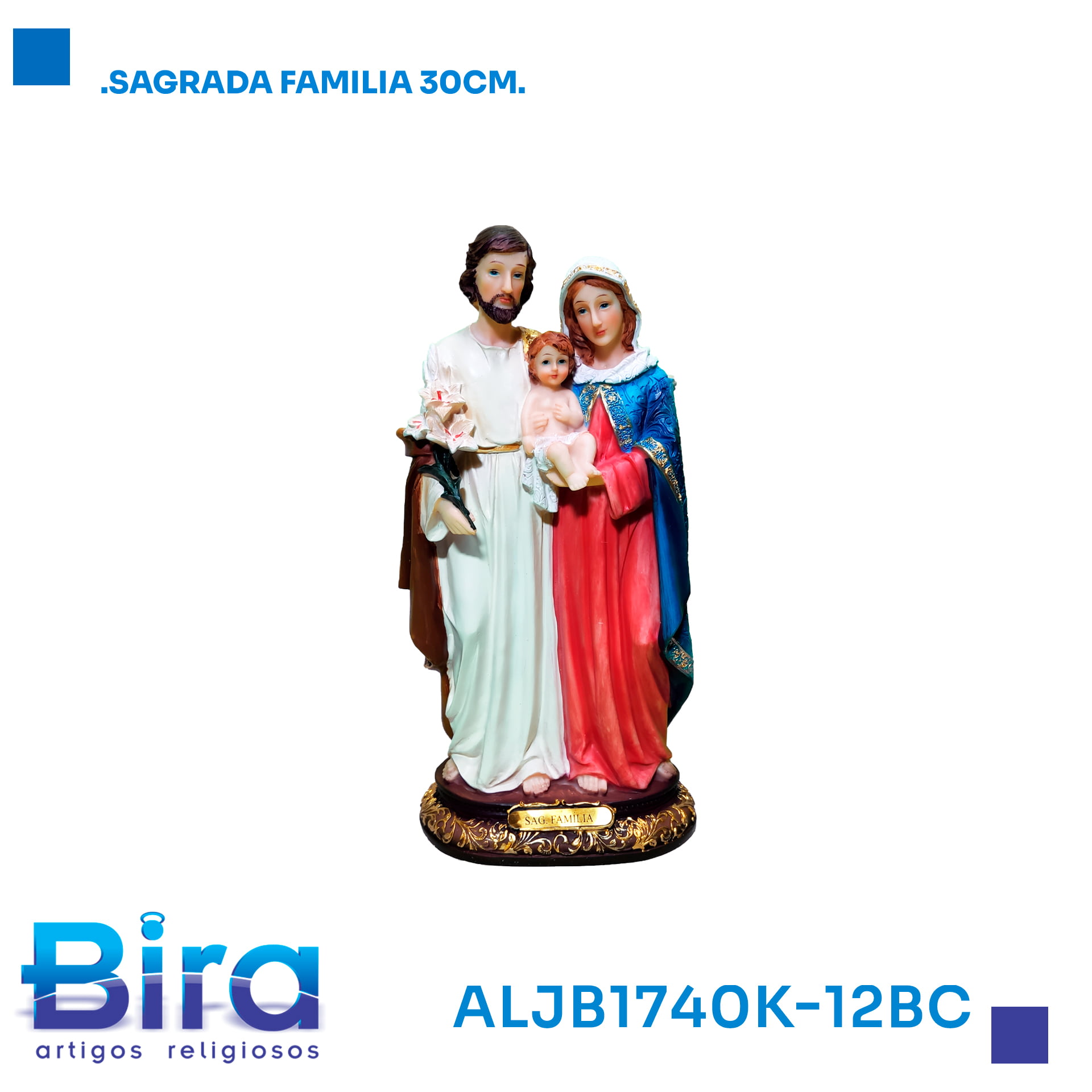 Bira Artigos Religiosos - .SAGRADA FAMILIA 30CM CÓD.: ALJB1740K-12BC