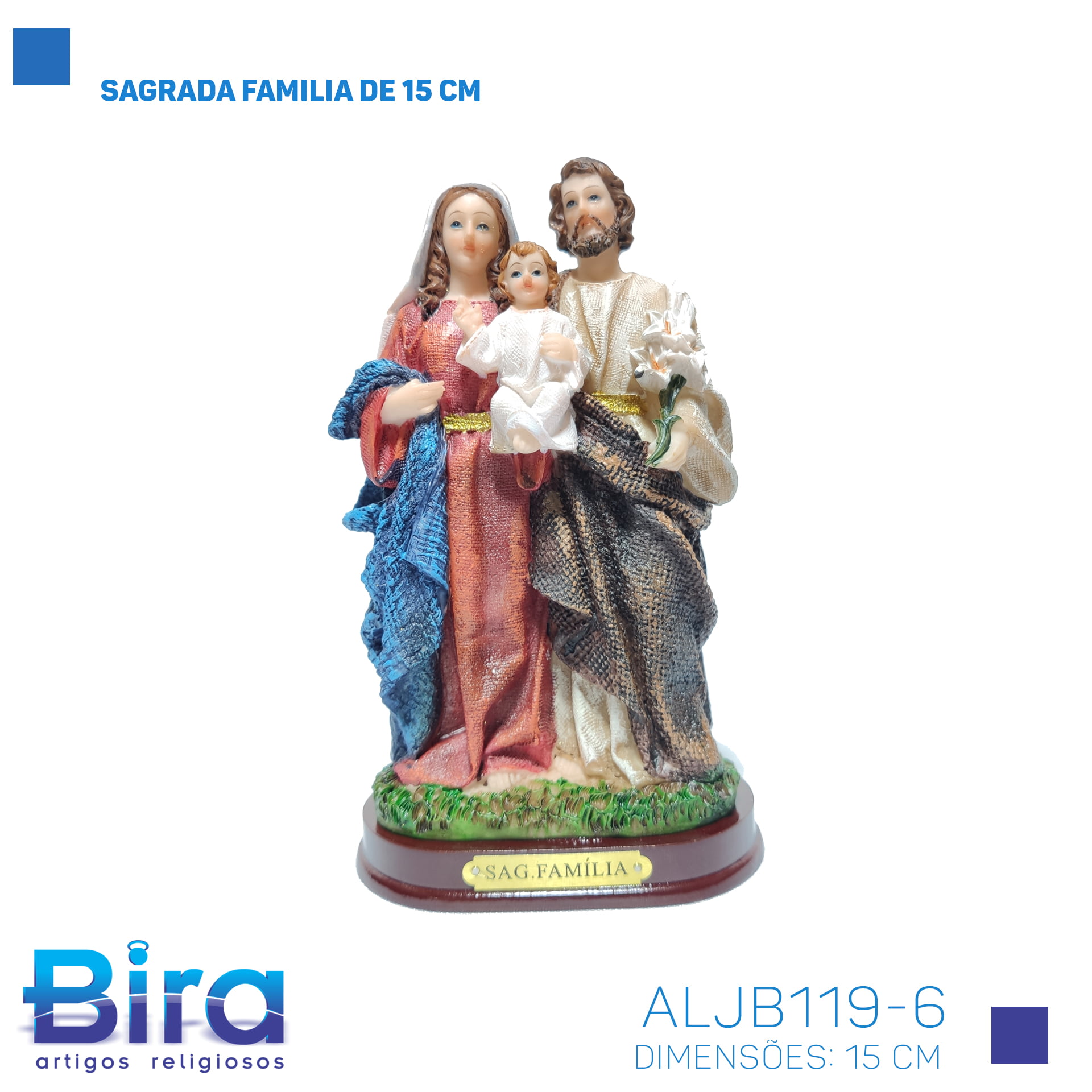 Bira Artigos Religiosos - SAGRADA FAMILIA DE 15 CM - Cod. ALJB119-6
