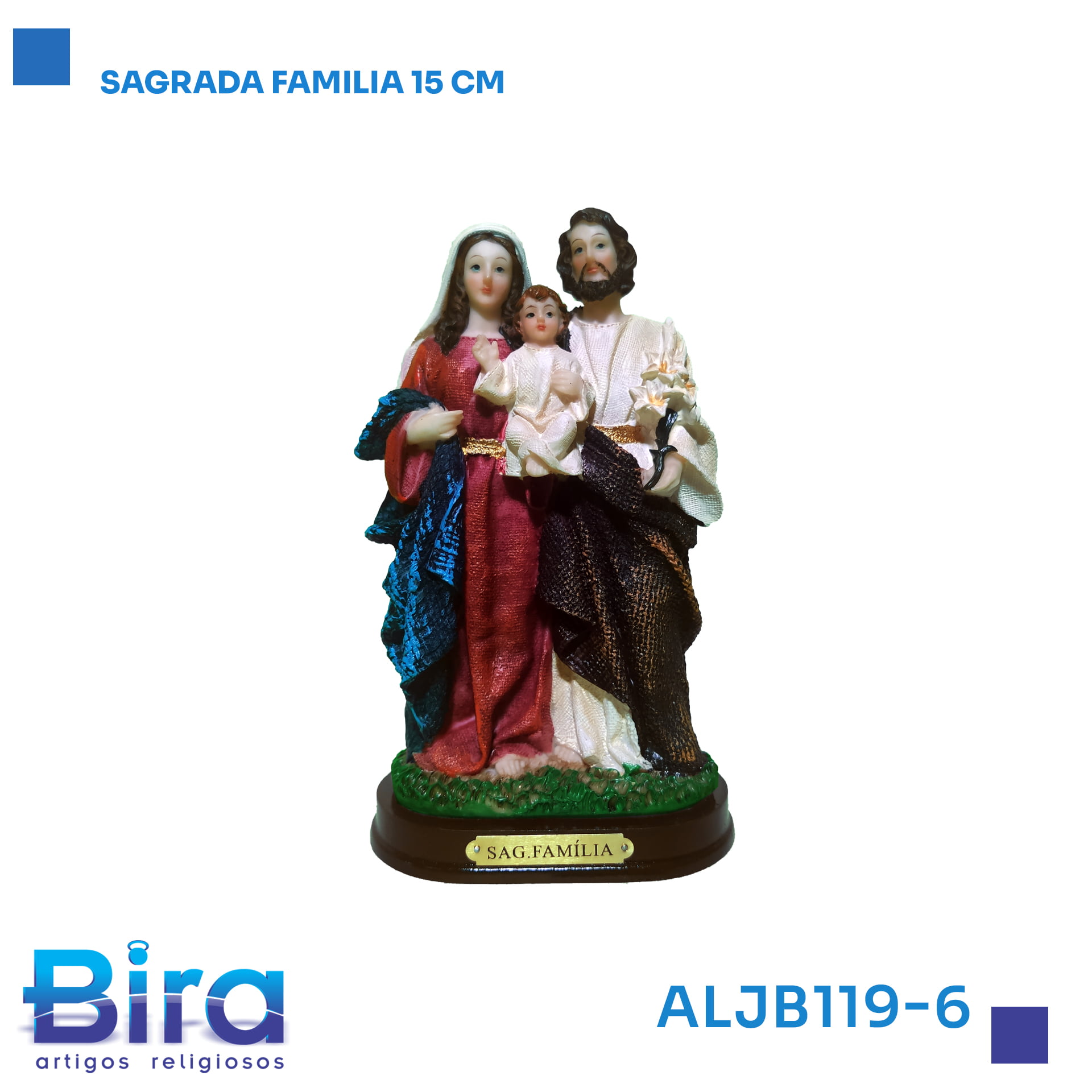 Bira Artigos Religiosos - SAGRADA FAMILIA DE 15 CM - Cod. ALJB119-6