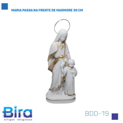 Bira Artigos Religiosos - MARIA PASSA NA FRENTE DE MARMORE 30 CM Cód.: BDD-19