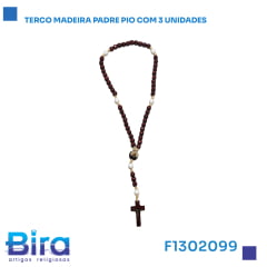 Bira Artigos Religiosos - TERCO MADEIRA PADRE PIO COM 3 UNIDADES   CÓD.: F1302099